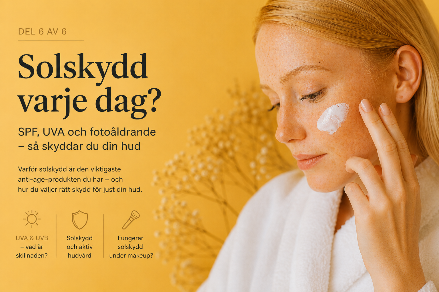 Du behandlar huden – men skyddar du resultaten? Därför är solskydd en del av din hudvårdsrutin